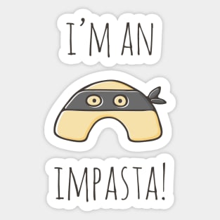 I'm An Impasta! Sticker